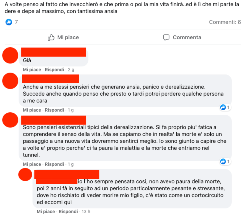 "A volte penso al fatto che invecchierò e che prima o poi la mia vita finirà... ed è lì che mi parte la derealizzazione e depersonalizzazione al massimo, con tantissima ansia"
